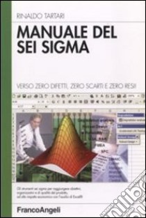 Manuale del sei sigma. Verso zero difetti, zero scarti e zero resi! libro di Tartari Rinaldo