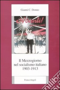 Il Mezzogiorno nel socialismo italiano. Vol. 2: 1903-1913 libro di Donno Gianni C.