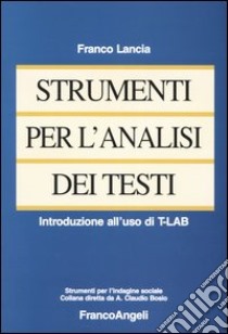 Strumenti per l'analisi dei testi. Introduzione all'uso di T-LAB libro di Lancia Franco