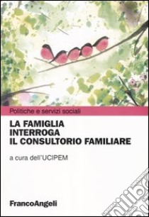 La famiglia interroga il consultorio familiare libro di Ucipem (cur.)