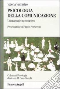 Psicologia della comunicazione. Un manuale introduttivo libro di Verrastro Valeria