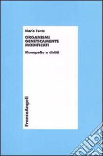 Organismi geneticamente modificati. Monopolio e diritti libro di Fonte Maria