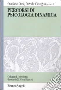 Percorsi di psicologia dinamica libro di Oasi O. (cur.); Cavagna D. (cur.)