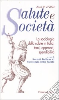 La sociologia della salute in Italia: temi, approcci, spendibilità libro di Società italiana di sociologia della salute (cur.)