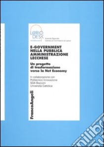 E-government nella pubblica amministrazione lecchese. Un progetto di trasformazione verso la Net economy libro di L@riodesk (cur.)