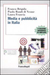 Media e pubblicità in Italia libro di Brigida Franco; Baudi Di Vesme Paolo; Francia Laura