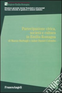 Partecipazione civica, società e cultura in Emilia Romagna libro di Regione Emilia Romagna (cur.)