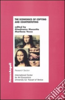 The economics of copyng and counterfeiting libro di Mossetto G. (cur.); Vecco M. (cur.)