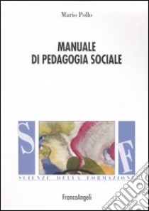 Manuale di pedagogia sociale libro di Pollo Mario