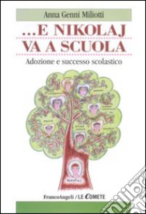 ... E Nikolaj va a scuola. Adozione e successo scolastico libro di Miliotti Anna Genni