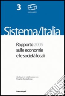 Sistema Italia. Rapporto 2004 sulle economie e le società locali libro di Unioncamere (cur.)