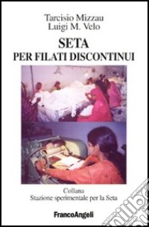 Seta per filati discontinui libro di Mizzau Tarcisio; Velo L. M.