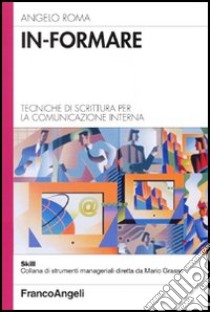 In-formare. Tecniche di scrittura per la comunicazione interna libro di Roma Angelo