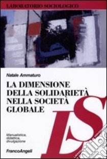 La dimensione della solidarietà nella società globale libro di Ammaturo Natale