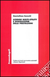 Aziende multy-utility e misurazione delle prestazioni libro di Bonacchi Massimiliano