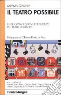 Il teatro possibile. Linee organizzative e tendenze del teatro italiano libro di Gallina Mimma