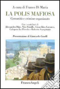 La polis mafiosa. Comunità e crimine organizzato libro di Di Maria F. (cur.)