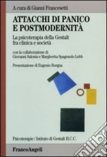 Attacchi di panico e postmodernità. La psicoterapia della Gestalt fra clinica e società libro