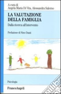 La valutazione della famiglia. Dalla ricerca all'intervento libro di Di Vita A. M. (cur.); Salerno A. (cur.)