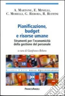 Pianificazione, budget e risorse umane. Strumenti per l'economicità della gestione del personale libro di Rebora G. (cur.)