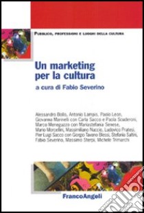 Un marketing per la cultura libro di Severino F. (cur.)