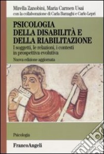 Psicologia della disabilità e della riabilitazione. I soggetti, le relazioni, i contesti in prospettiva evolutiva libro di Zanobini Mirella; Usai Maria Carmen