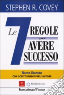 Le sette regole per avere successo (The 7 habits of highly effective people) libro di Covey Stephen R.