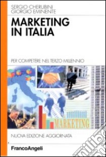 Marketing in Italia. Per competere nel terzo millennio libro di Cherubini Sergio - Eminente Giorgio