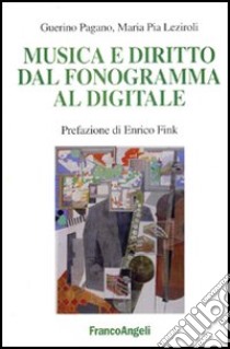 Musica e diritto dal fonogramma al digitale libro di Pagano Guerino Francesco; Leziroli M. Pia