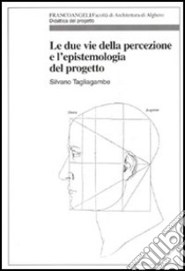 Le due vie della percezione e l'epistemologia del progetto libro di Tagliagambe Silvano