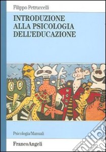 Introduzione alla psicologia dell'educazione libro di Petruccelli Filippo