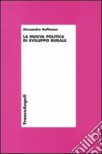 La nuova politica di sviluppo rurale libro di Hoffmann Alessandro