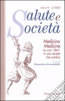 Medicina/Medicine. Le cure «altre» in una società che cambia libro di Secondulfo D. (cur.)