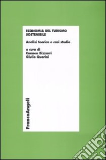 Economia del turismo sostenibile. Analisi teorica e casi studio libro di Bizzarri C. (cur.); Querini G. (cur.)