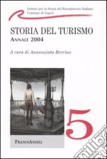 Storia del turismo. Annale 2004 libro di Berrino A. (cur.)