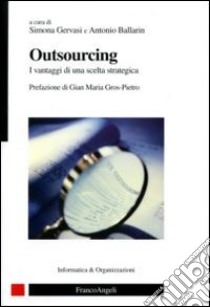 Outsourcing. I vantaggi di una scelta strategica libro di Gervasi Simona; Ballarin Antonio