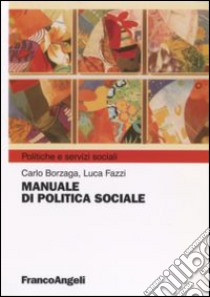 Manuale di politica sociale libro di Borzaga Carlo; Fazzi Luca