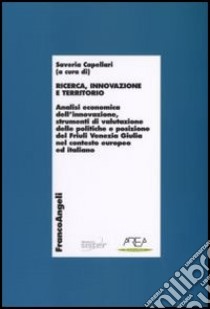 Ricerca, innovazione e territorio libro di Capellari S. (cur.)