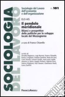 Il pendolo meridionale. Bilanci e prospettive delle politiche per lo sviluppo locale del Mezzogiorno libro di Chiarello F. (cur.)