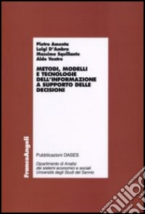 Metodi, modelli e tecnologie dell'informazione a supporto delle decisioni libro di Amenta Pietro; D'Ambra Luigi; Squillante Massimo