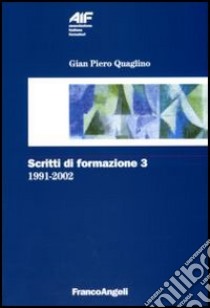 Scritti di formazione (1991-2002). Vol. 3 libro di Quaglino Gian Piero