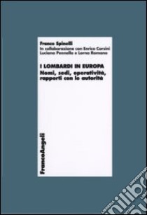 I lombardi in Europa. Nomi, sedi, operatività, rapporti con le autorità libro