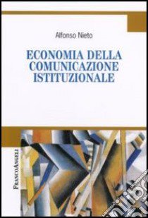 Economia della comunicazione istituzionale libro di Nieto Alfonso