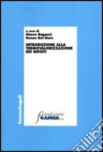 Introduzione alla termovalorizzazione dei rifiuti libro di Ragazzi M. (cur.); Del Duro R. (cur.)