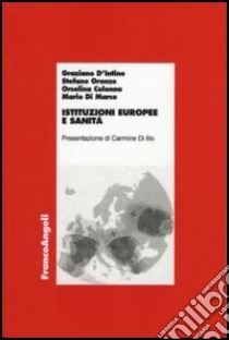 Istituzioni europee e sanità libro di D'Intino Graziano; Oronzo Stefano; Colonna Orsolina