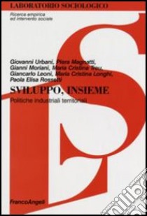 Sviluppo insieme. Politiche industriali territoriali libro