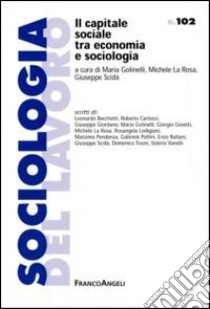 Il capitale sociale tra economia e sociologia libro di Golinelli M. (cur.); La Rosa M. (cur.); Scidà G. (cur.)