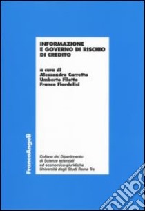 Informazione e governo di rischio di credito libro di Carretta A. (cur.); Filotto U. (cur.); Fiordelisi F. (cur.)