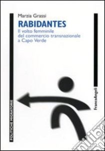 Rabidantes. Il volto femminile del commercio transnazionale a Capo Verde libro di Grassi Marzia