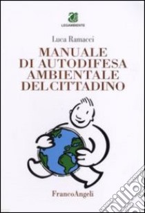 Manuale di autodifesa ambientale del cittadino libro di Ramacci Luca